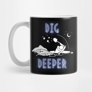 Dig Deeper Mug